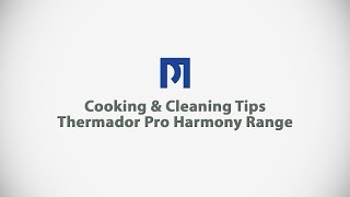 PM BUILDER - Cooking \u0026 Cleaning Tips - Thermador Pro Harmony Range