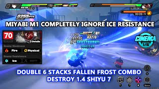 Miyabi M1 Completely Ignore Ice Resistance : Double 6 Stacks Fallen Frost Combo Destroy 1.4 Shiyu 7