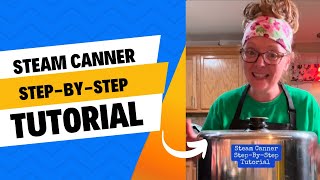 Steam Canner Step-By-Step How To Use it Tutorial