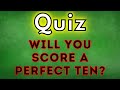 Will You Score A Perfect 10 On This Mixed Knowledge Quiz (Trivia Quiz)