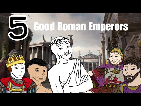 Who were the 5 Good Emperors and what did they create?