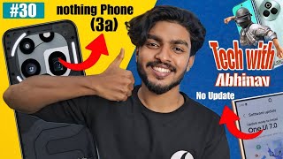 Tech with Abhinav | Nothing Phone 3a | Samsung Update Issue | Whatsapp new features | Iphone E4