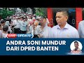 Andra Soni Mundur dari DPRD Demi Maju di Pilgub, Berkomitmen Wujudkan Banten yang Adil dan Merata