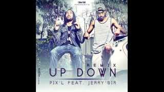 PIX'L Feat JERRY'SIR - UP DOWN REMIX OFFICIEL