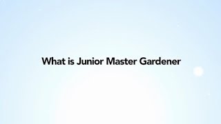 What is Junior Master Gardener?