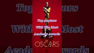 Top 5 Actors With The Most Academy Awards || #shorts #academyawards
