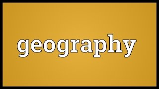 Geography Meaning