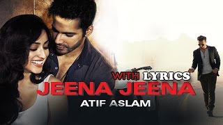 Jeena Jeena (Badlapur) with Lyrics | Atif Aslam | Varun Dhawan & Yami Gautam | 2015