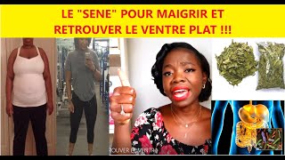 LE SENE POUR MAIGRIR ET AVOIR LE VENTRE PLAT...