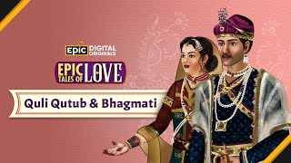 Mohammed Quli Qutub \u0026 Bhagmati | EPIC Tales Of Love | Full Episode | Great Indian Love Story | Epic