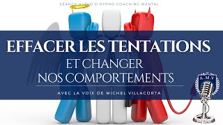 ÉFFACER nos TENTATIONS et CHANGER nos COMPORTEMENTS