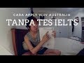 CARA APPLY WHV AUSTRALIA TANPA TES IELTS