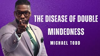 Michael Todd : The Disease of Double || Minded  Death To Distraction Week 3 || Pastor Michael Todd