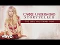 Carrie Underwood - The Girl You Think I Am (Audio)