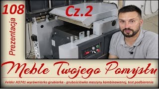 Cz.2. Felder AD741 wyrówniarko grubiarka - grubościówka maszyny kombinowanej, test podbierania