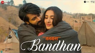 BANDHAN | VANVAAS | NANA P, UTKARSH, SIMRATT | Mithoon, Payal, Sayeed #nana p #vanvaas #trendingsong