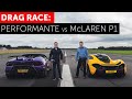 DRAG RACE! McLaren P1 vs Lamborghini Huracan Performante Spyder