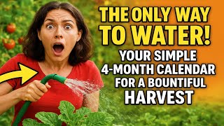 The ONLY Way to Water! 💧 Your Simple 4-Month Calendar for a Bountiful Harvest