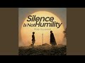 Silence Is Not Humility