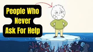 Psychology of People Who Never Ask For Help