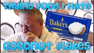 Trying Food I HATE #7:  Coconut Flakes