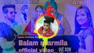 Balam sharmila remix song ll Ruchika Jangid ll Apna kishan Bahi