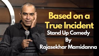 Based on a True Incident | Stand Up Comedy By Rajasekhar Mamidanna