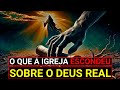 Eles MENTIRAM sobre o DEUS da Bíblia por mais de 2.000 anos (ISSO FOI BANIDO)