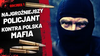 Walka z Najbardziej Brutalnymi Grupami w Polsce: Policjant kontra Mafia | ODCINEK 1