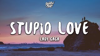 Lady Gaga - Stupid Love Lyrics