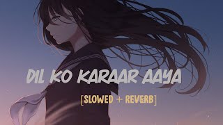 Dil Ko Karar Aaya (slowed + reverb) - Sidharth Shukla & Neha Sharma | Neha Kakkar & YasserDesai