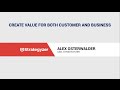 Alex Osterwalder: Create value for both customer and business