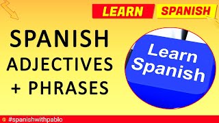 Castilian Spanish lesson: Spanish Adjectives and phrases. Learn Spanish With Pablo