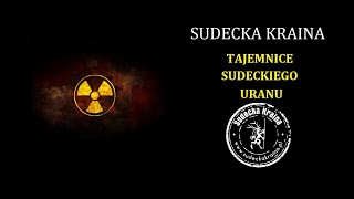 #011 Sudecka Kraina - Tajemnice sudeckiego uranu.