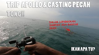 TRIP APOLLO #CENCARU \u0026 CASTING #PATIPOK PECAH TONG (STRIKE BERTUBI-TUBI) - Pelabuhan Klang. #006