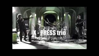 X- PRESS TRIO live mix   ADRIANO MONDINI (oboe) SERGIO PESCARA (drums) GIANNI SERINO (bass B6)