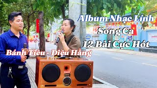 Album Nhạc Lính Cực Hay - 12 Bài Nhạc Cực Hót - Bánh Tiêu - Diệu Hằng