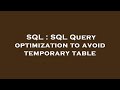 SQL : SQL Query optimization to avoid temporary table