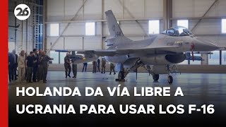 Holanda da vía libre a Ucrania para usar los F-16 donados para atacar posiciones rusas