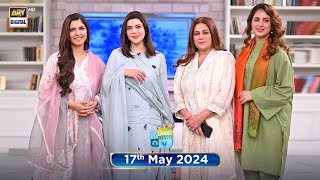 Good Morning Pakistan | Ghazal Siddique | Nida Mumtaz | 17 May 2024 | ARY Digital