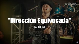 Calibre 50 - Dirección Equivocada (LETRA)