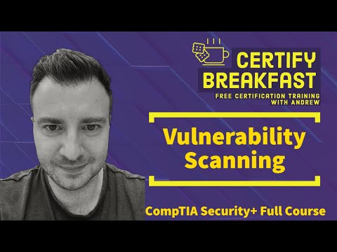 CompTIA Security+ Complete Course: Vulnerability Scan