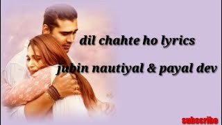 Dil Chahte Ho lyrics | Jubin Nautiyal, Mandy Takhar | Payal Dev | A.M.Turaz, Navjit Buttar #trending
