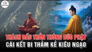 Thách Thức Đấu Thần Thông Đức Phật Nhiều Kiếp - Cái Kết Xứng Đáng