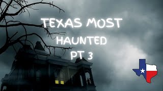Texas Most Haunted Places Pt 3