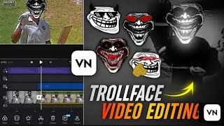 troll face video editing VN app 👈.