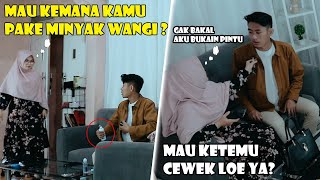 IZIN KELUAR RUMAH SENDIRI, DENGAN DANDAN KEREN DAN WANGI | Istriku malah nuduh mau ketemu cewek 😁