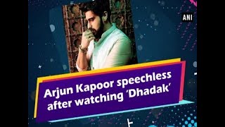 Arjun Kapoor speechless after watching ‘Dhadak’ - #Bollywood News