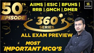 #50 Special Episode |360 Degree Series | Most Imp. MCQ’s | AIIMS | BFUHS |GMCH |DMER | Siddharth Sir