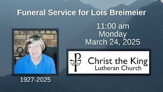 Funeral for Lois Breimeier | March 24, 2025 11:00 am at Christ the King